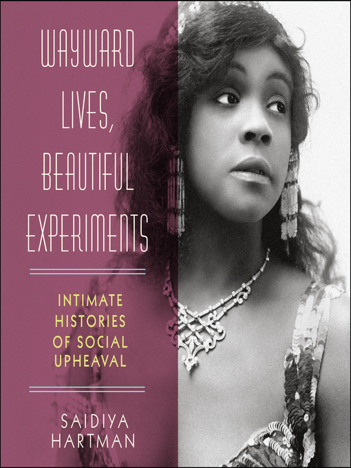 Title details for Wayward Lives, Beautiful Experiments by Saidiya Hartman - Wait list